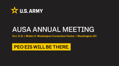 AUSA's annual meeting and expo is Oct. 9-11 in Washington, D.C. PEO EIS will be there!
